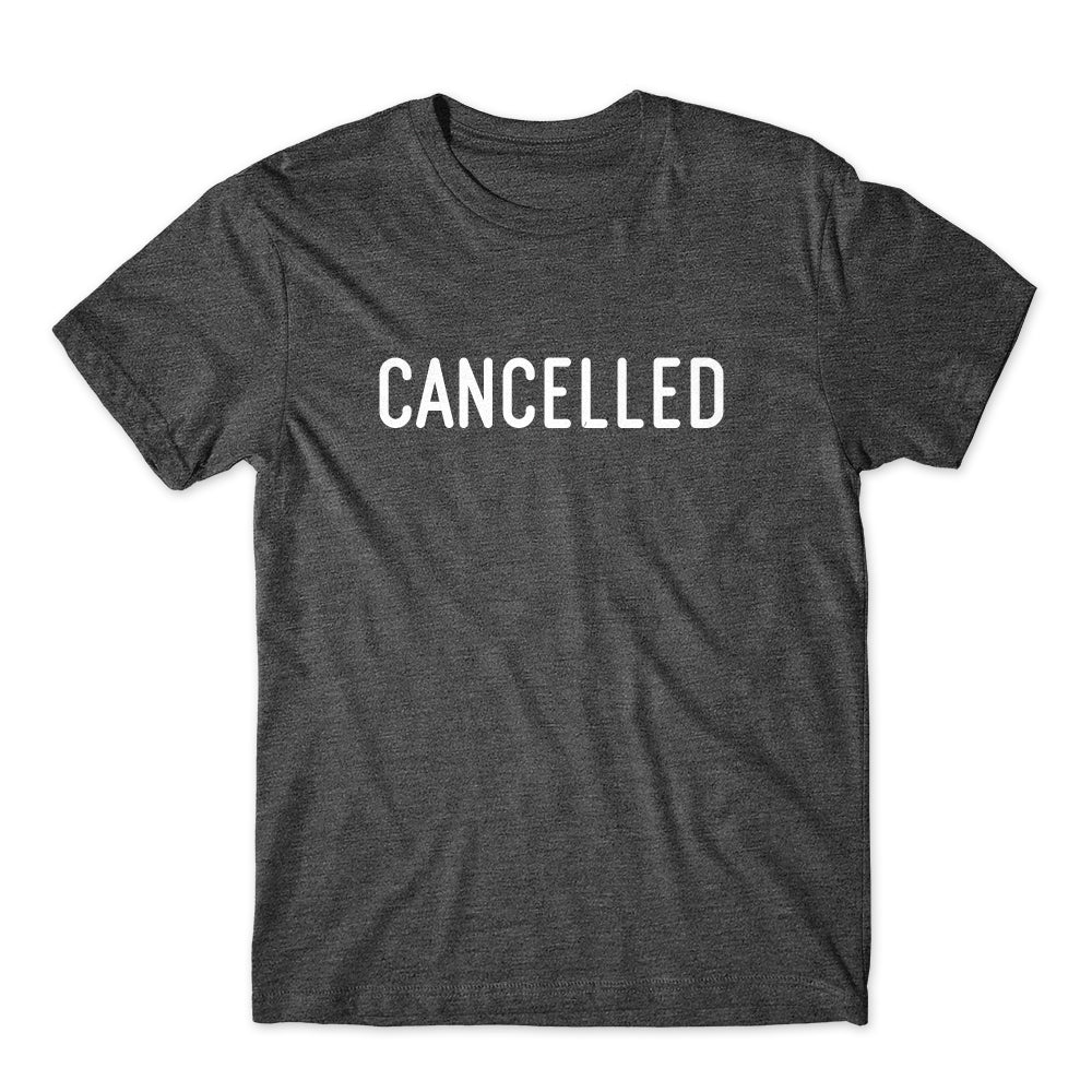 Cancelled T-Shirt Cotton Premium Tee