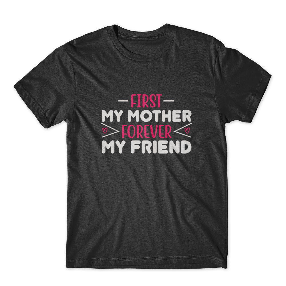 First My Mother Forever My Friend T-Shirt 100% Cotton Premium Tee