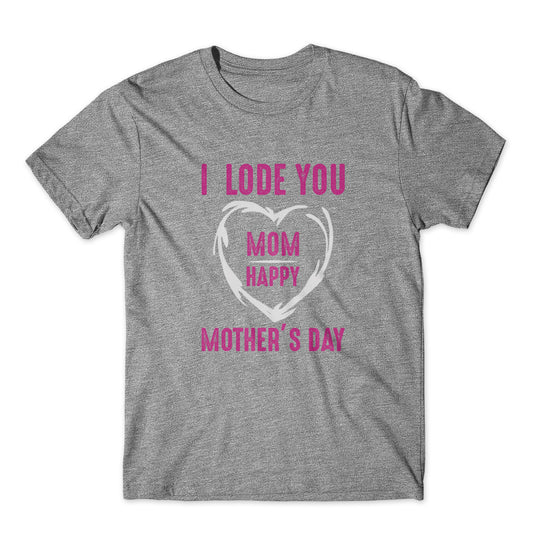 I  Lode You Mom Happy Mother’s Day T-Shirt 100% Cotton Premium Tee