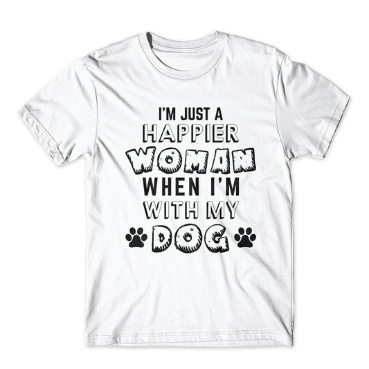 I'm Just A Happier With My Dog T-Shirt 100% Cotton Premium Tee