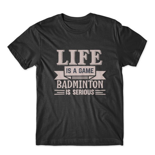 Life Is A Game Badminton T-Shirt 100% Cotton Premium Tee