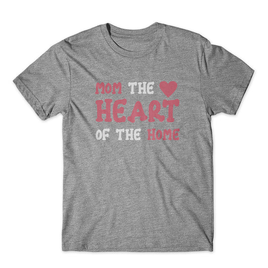 Mom The Heart Of The Home T-Shirt 100% Cotton Premium Tee