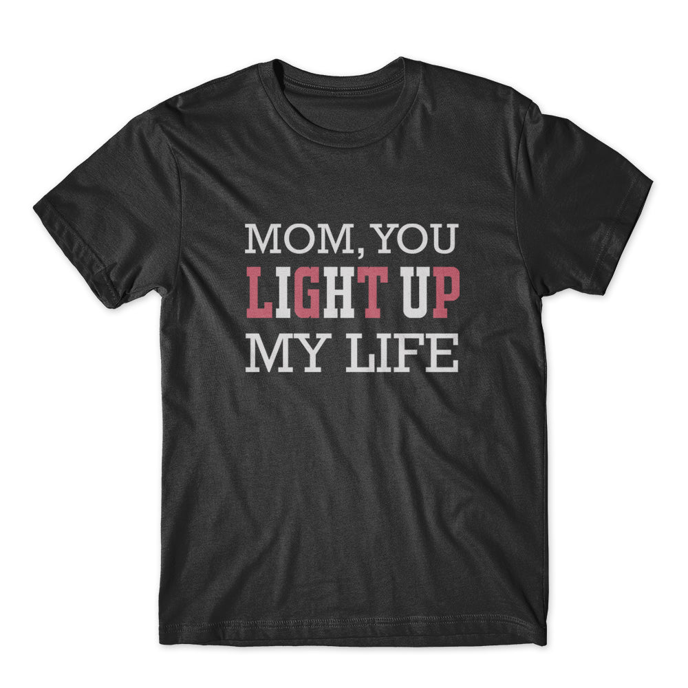 Mom You Light Up My Life T-Shirt 100% Cotton Premium Tee