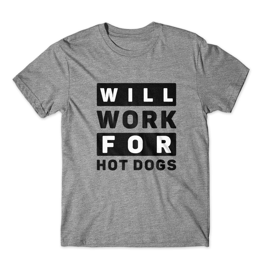 Will Work For Hot Dogs T-Shirt 100% Cotton Premium Tee
