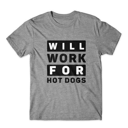 Will Work For Hot Dogs T-Shirt 100% Cotton Premium Tee