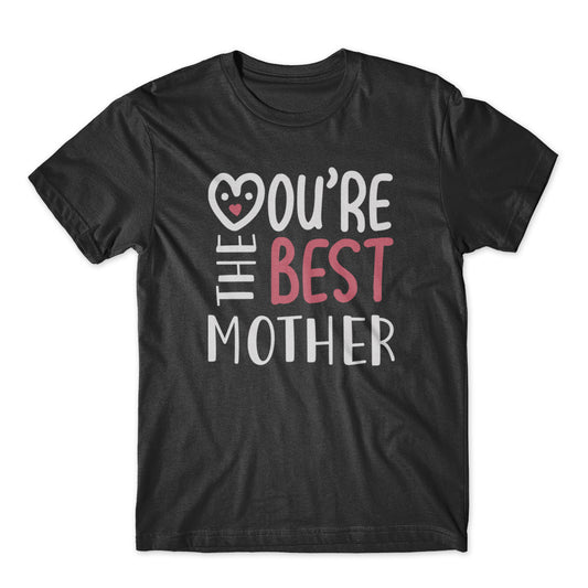 You’re The Best Mother T-Shirt 100% Cotton Premium Tee