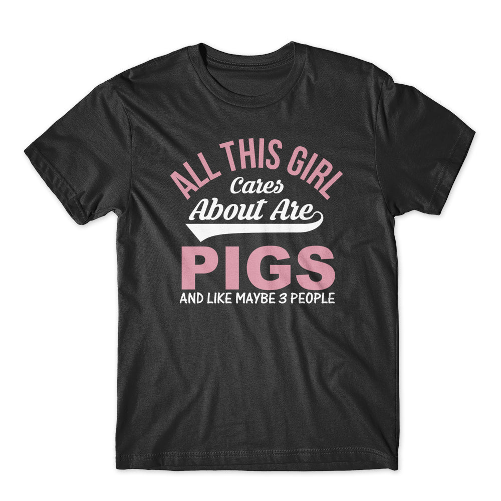 All This Girl Cares About Are Pigs T-Shirt 100% Cotton Premium Tee