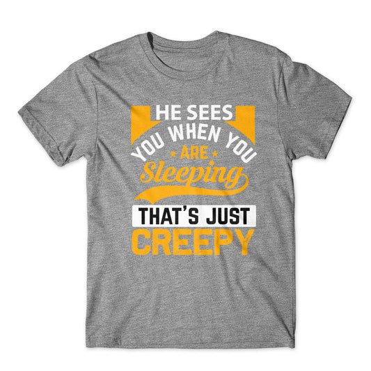 He Sees You When You Are Sleeping T-Shirt 100% Cotton Premium Tee