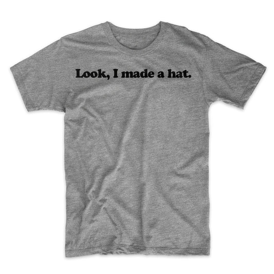 Look, I Made A Hat T-Shirt - Mighty Circus