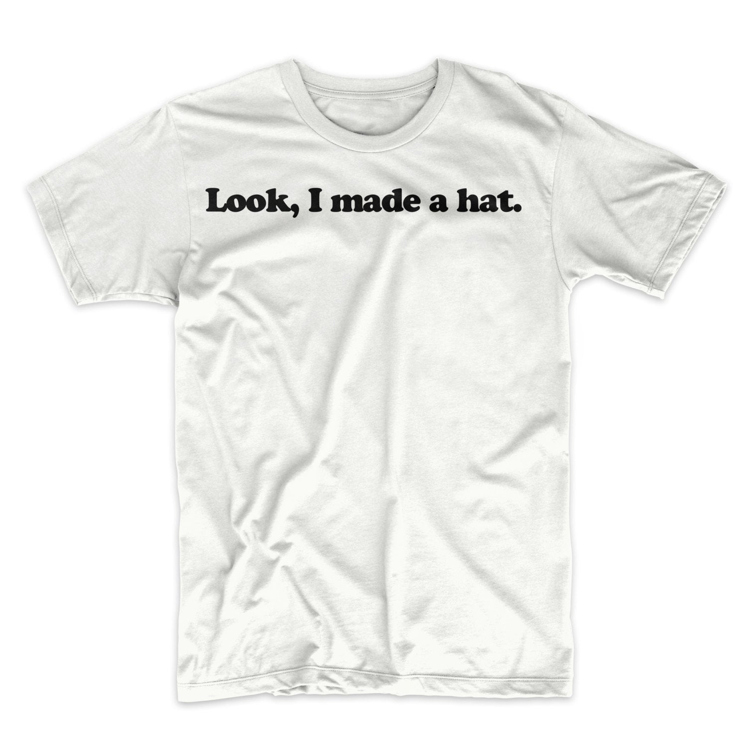 Look, I Made A Hat T-Shirt - Mighty Circus