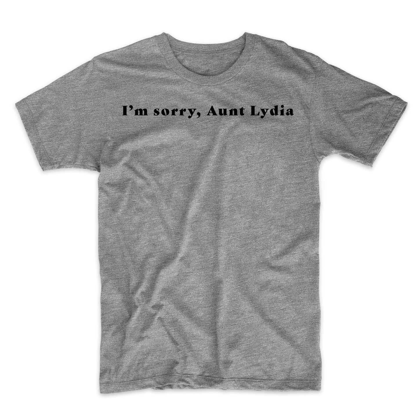 I'm Sorry, Aunt Lydia T-Shirt - Mighty Circus