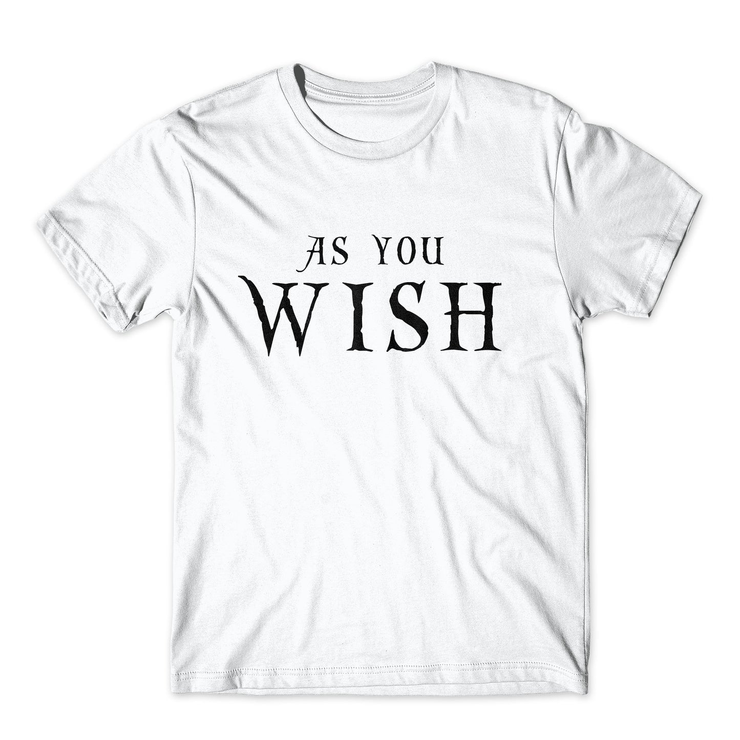 As You Wish T-Shirt. On Black, White, or Gray Soft Cotton  Premium Shirt. Princess Bride Westley and Buttercup Inspired Tee. Comfy!