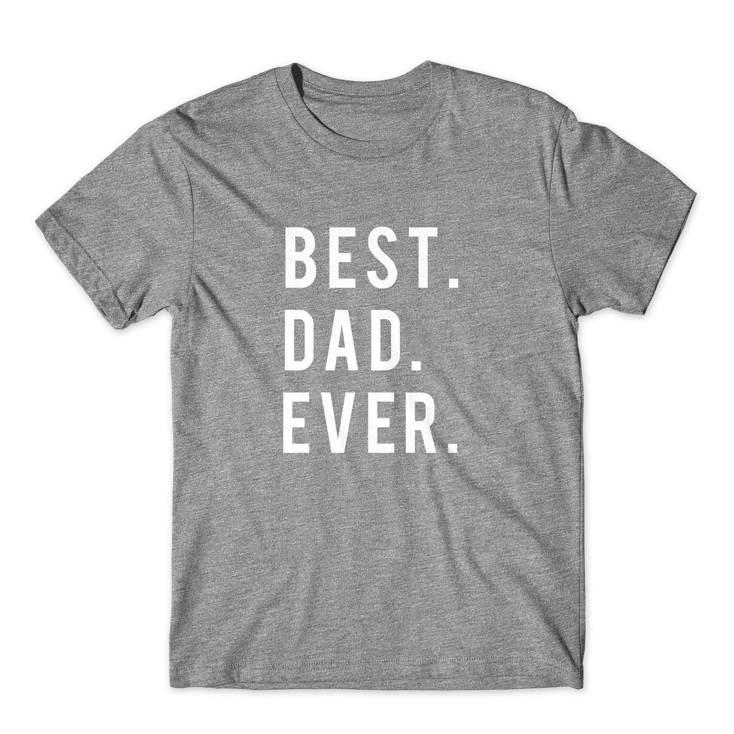Best. Dad. Ever. On Black, White, or Gray Soft Cotton  Premium Shirt. Father's Day Gift for Dad. Comfy!