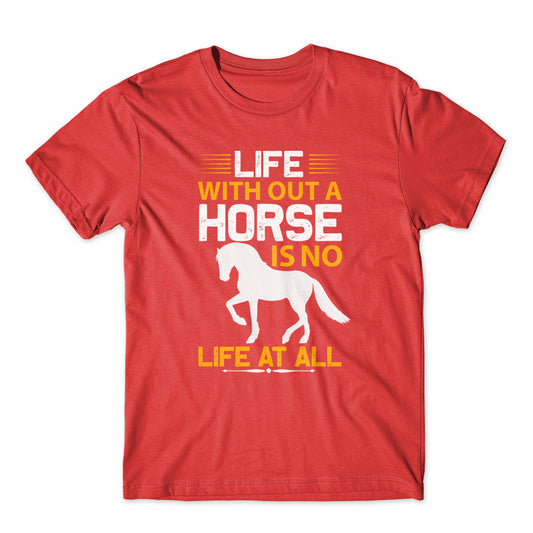 Life Without A Horse T-Shirt 100% Cotton Premium Tee